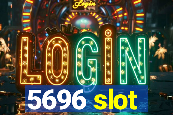 5696 slot